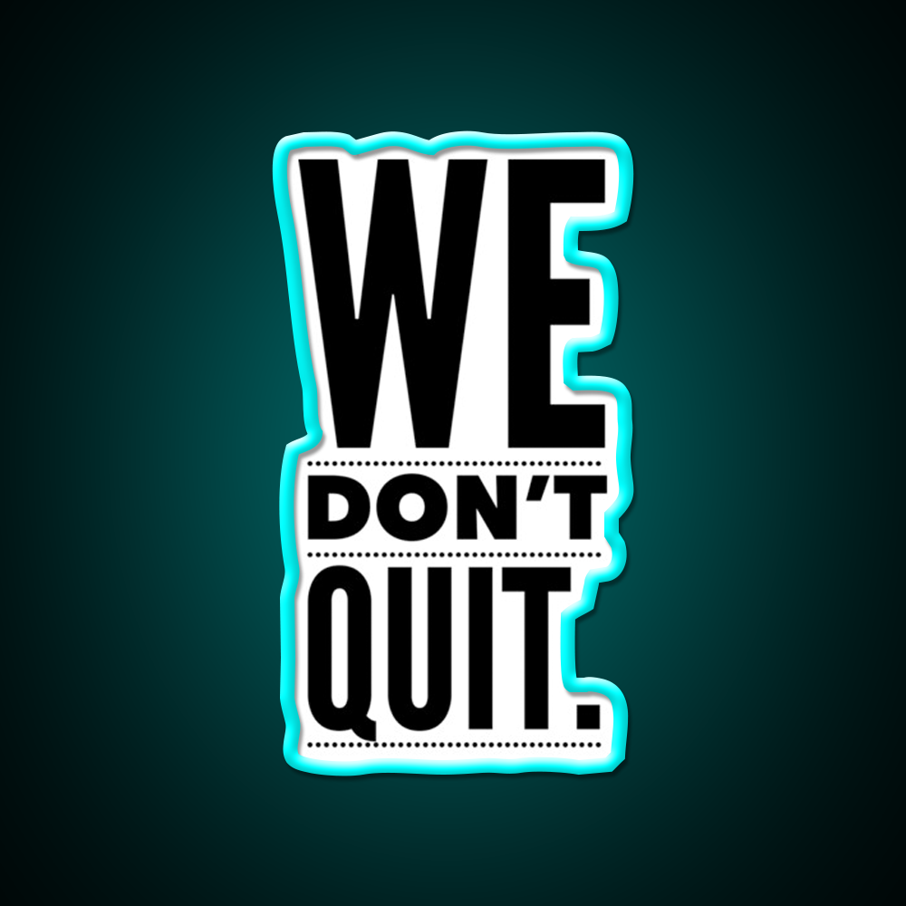 We Dont Quit Gym Fitness Led Neon Sign Rgb Color