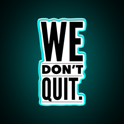 We Dont Quit Gym Fitness Led Neon Sign Rgb Color