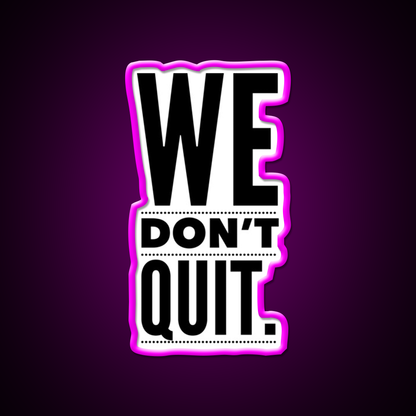 We Dont Quit Gym Fitness Led Neon Sign Rgb Color