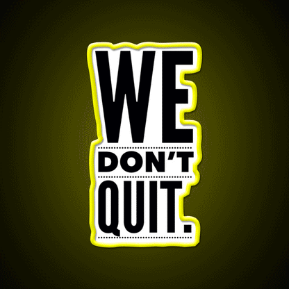 We Dont Quit Gym Fitness Led Neon Sign Rgb Color