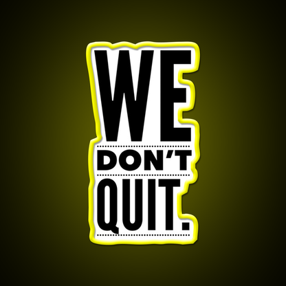 We Dont Quit Gym Fitness Led Neon Sign Rgb Color