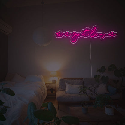 We Got Love Led Neon Sign | Shineneon