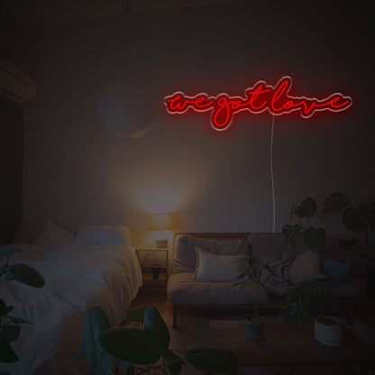 We Got Love Led Neon Sign | Shineneon
