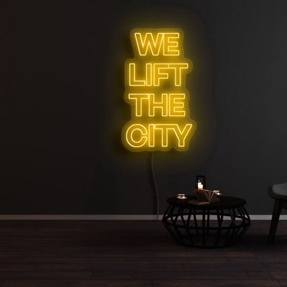 We Lift The City Led Neon Sign - Shineneon