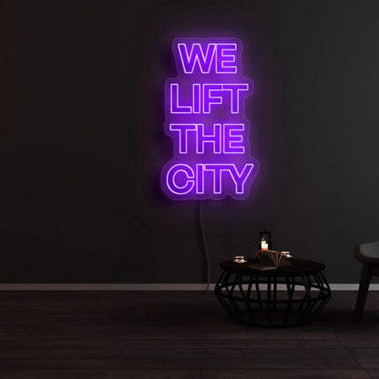 We Lift The City Led Neon Sign - Shineneon