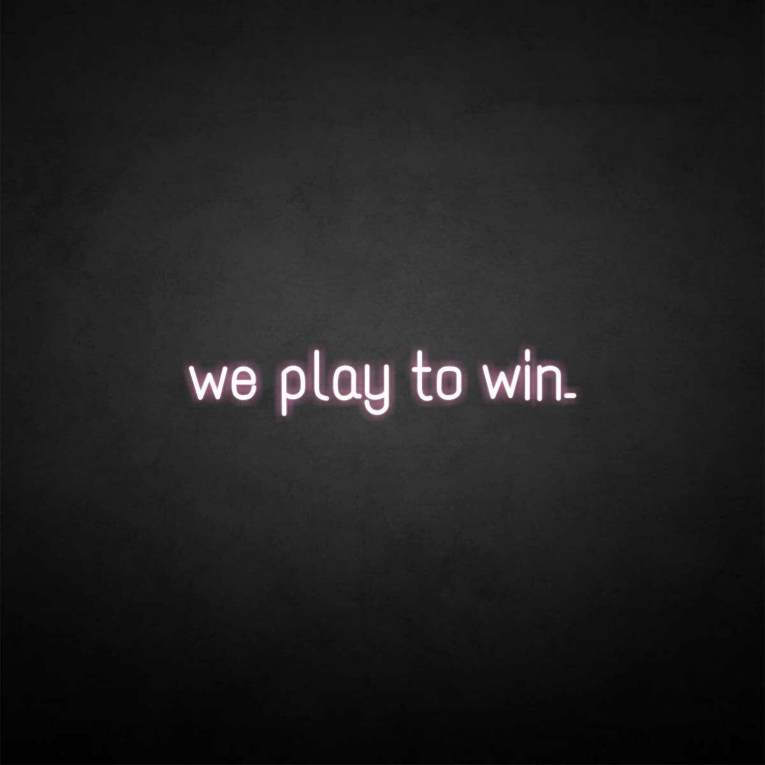 We Play To Win Led Neon Sign - Shineneon