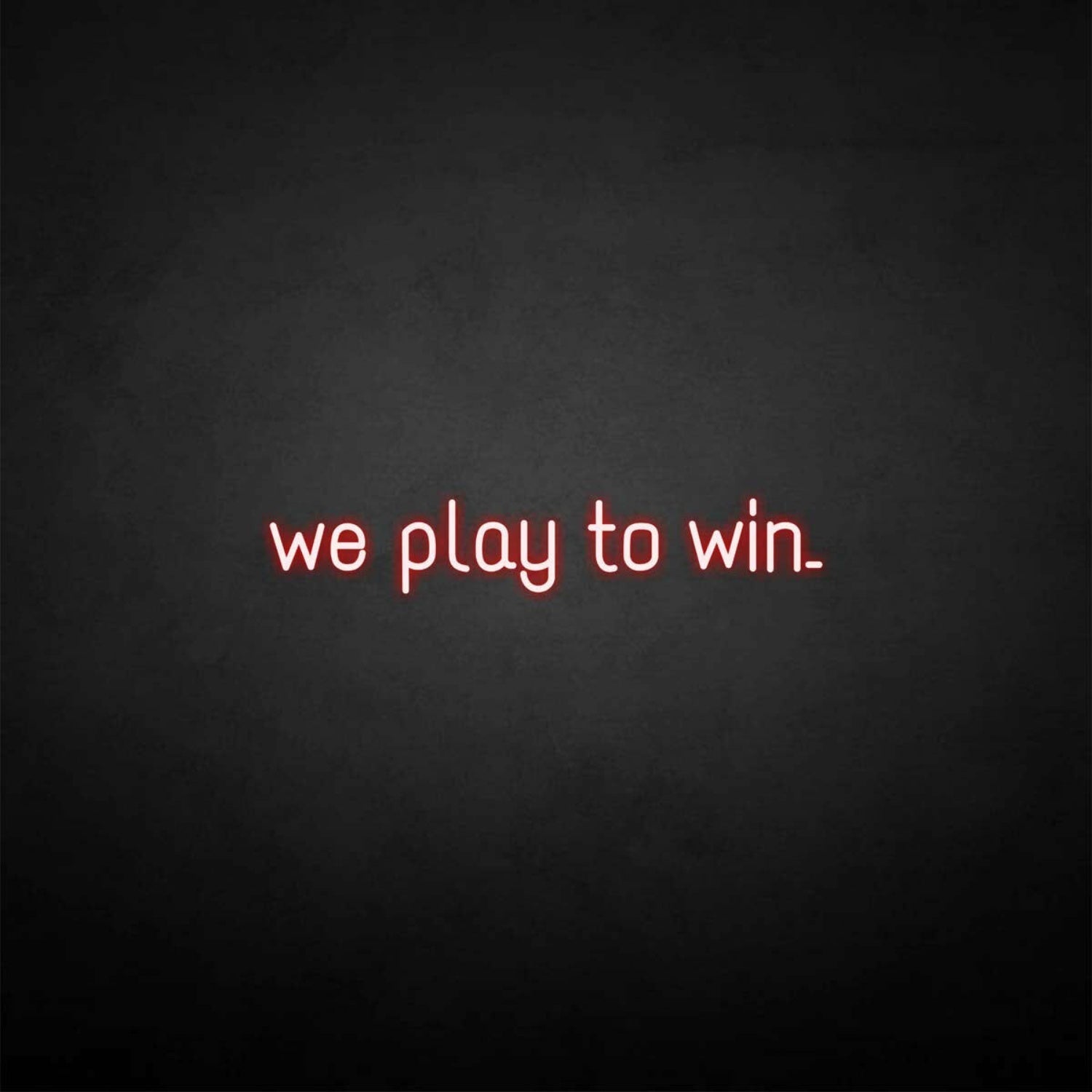 We Play To Win Led Neon Sign - Shineneon