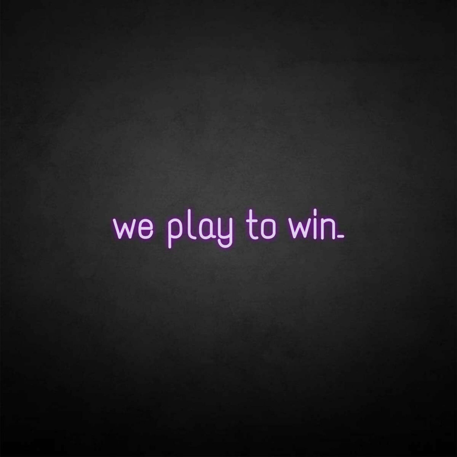We Play To Win Led Neon Sign - Shineneon