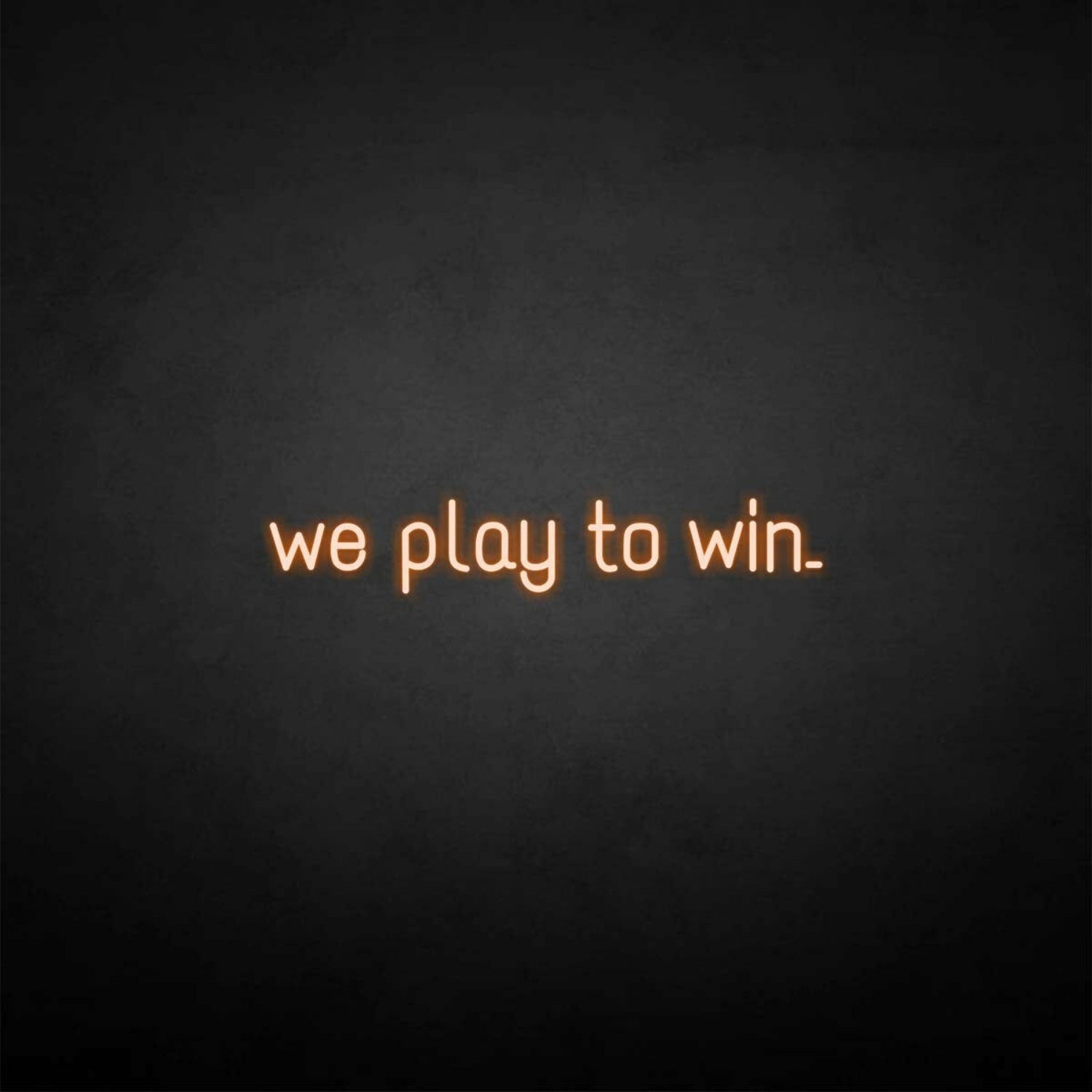 We Play To Win Led Neon Sign - Shineneon