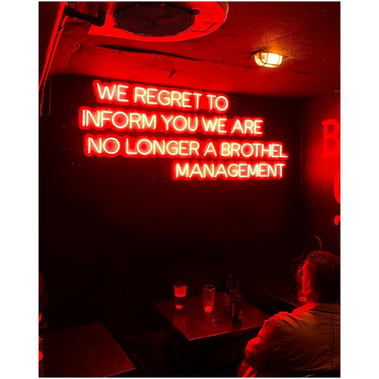 We Regret To Inform You We Are No Longer A Brothel Management Led Sign Business Neon Sign