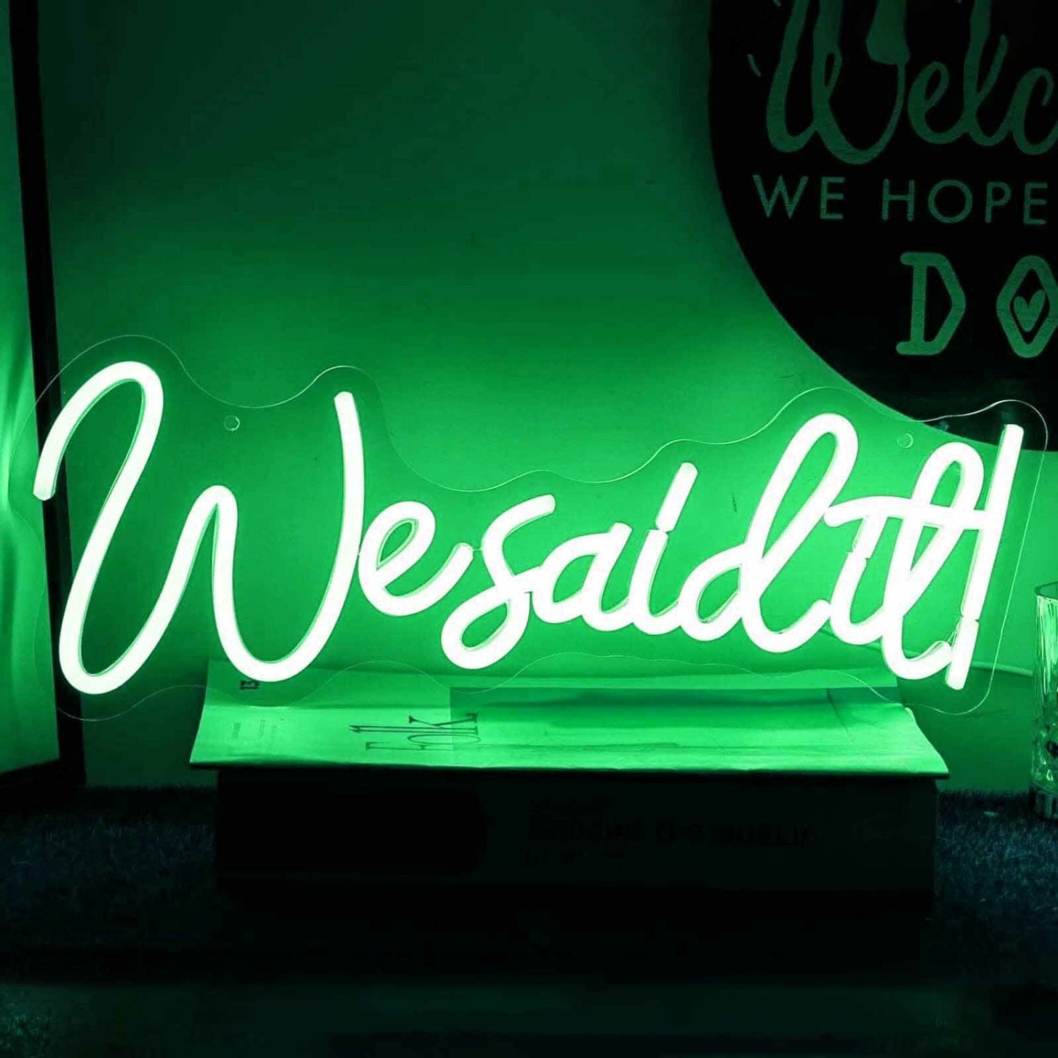 We Said It Neon Sign | Shineneon