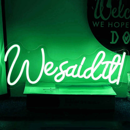 We Said It Neon Sign | Shineneon