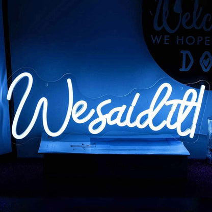 We Said It Neon Sign | Shineneon