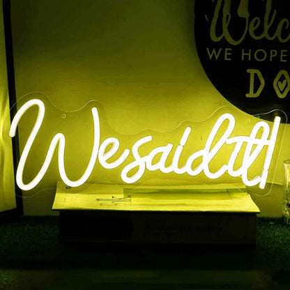 We Said It Neon Sign | Shineneon