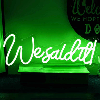 We Said It Neon Sign | Shineneon