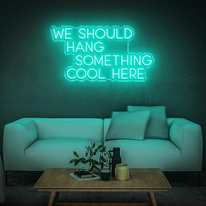 We Should Hang Something Cool Bright Green Led Neon Sign For Home Wall Decor | Shineneon