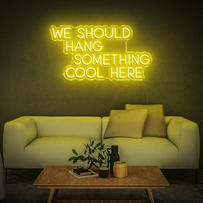 We Should Hang Something Cool Bright Green Led Neon Sign For Home Wall Decor | Shineneon