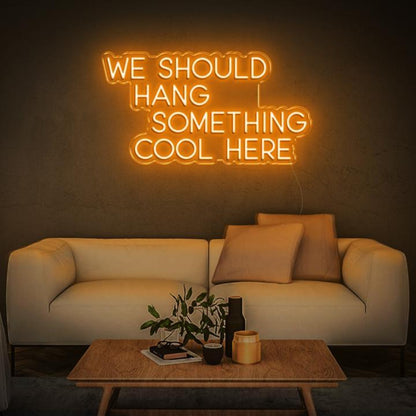 We Should Hang Something Cool Bright Green Led Neon Sign For Home Wall Decor | Shineneon