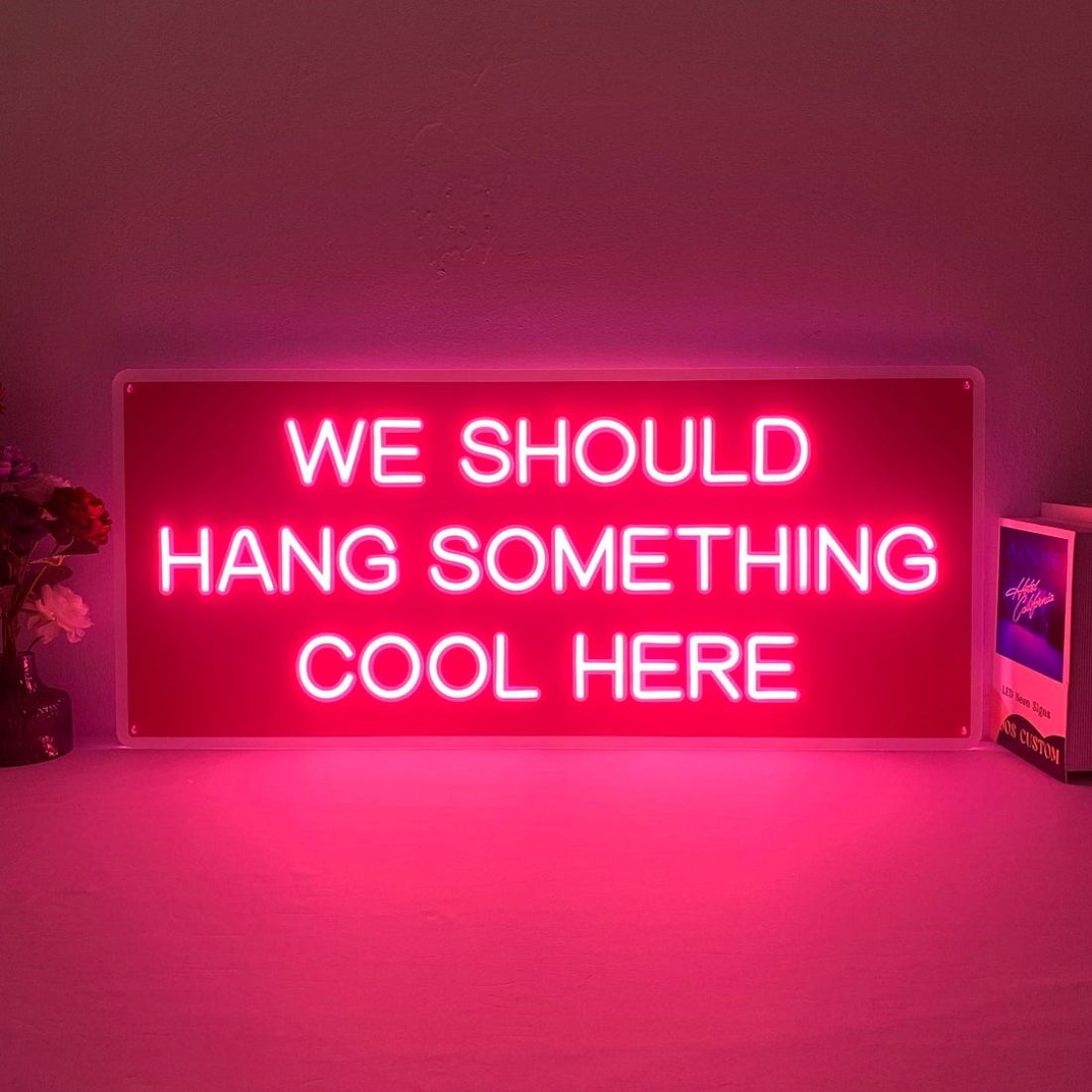 We Should Hang Something Cool Here Led Sign Business Neon Signs Wall Art