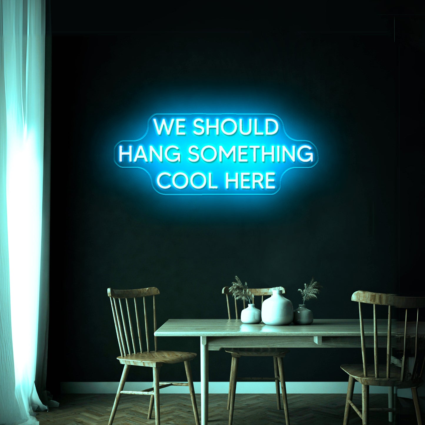 We Should Hang Something Cool Here Neon Sign