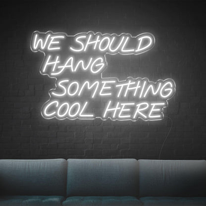 We Should Hang Something Cool Here Warm Yellow Led Neon Sign For Wall Decor | Shineneon