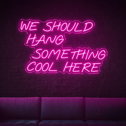 We Should Hang Something Cool Here Warm Yellow Led Neon Sign For Wall Decor | Shineneon