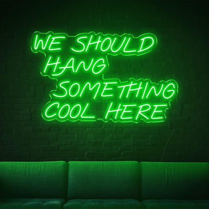 We Should Hang Something Cool Here Warm Yellow Led Neon Sign For Wall Decor | Shineneon