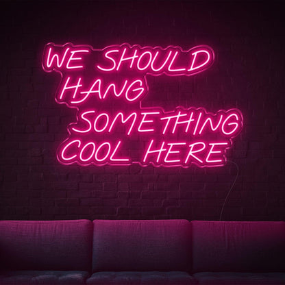 We Should Hang Something Cool Here Warm Yellow Led Neon Sign For Wall Decor | Shineneon