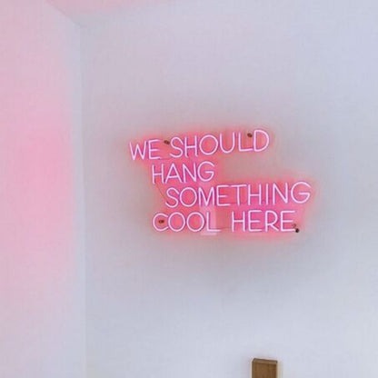 We Should Hang Something Cool Led Neon Sign For Fun - Shineneon