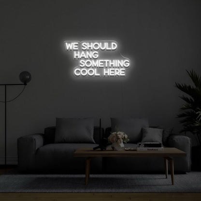 We Should Hang Something Cool Led Neon Sign For Fun - Shineneon