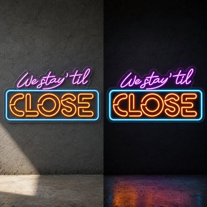 We Stay Til Close LED Neon Sign day and night comparison