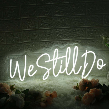 We Still Do White Led Neon Sign - Shineneon