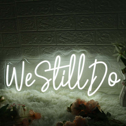 We Still Do White Led Neon Sign - Shineneon