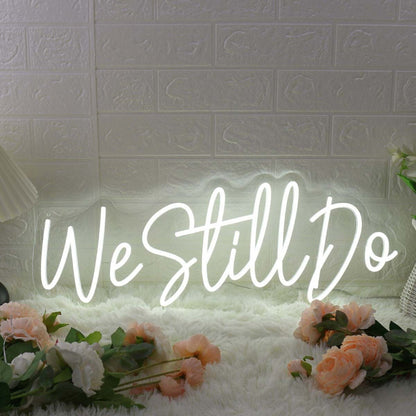 We Still Do White Led Neon Sign - Shineneon