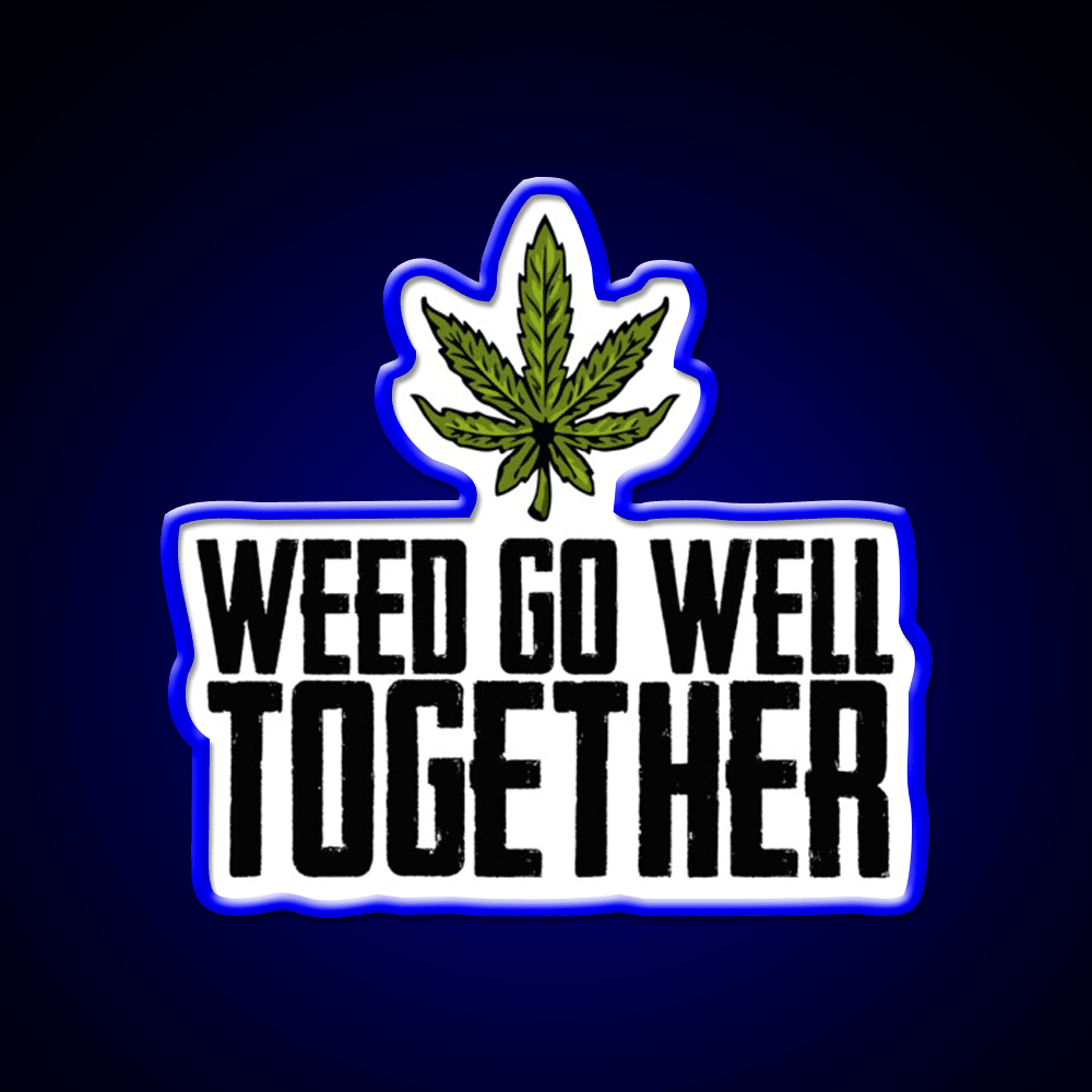 Weed Go Well Together Weed Gift Hemp Inspired Green Leaf Led Neon Sign Rgb Color - Shineneon