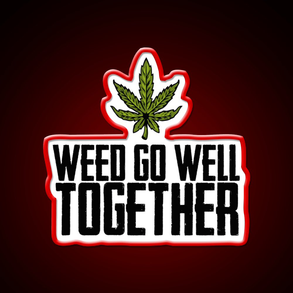 Weed Go Well Together Weed Gift Hemp Inspired Green Leaf Led Neon Sign Rgb Color - Shineneon