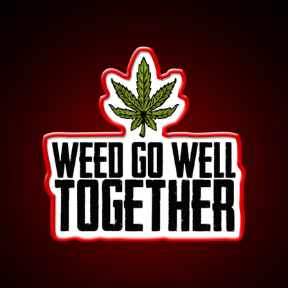 Weed Go Well Together Weed Gift Hemp Inspired Green Leaf Led Neon Sign Rgb Color - Shineneon