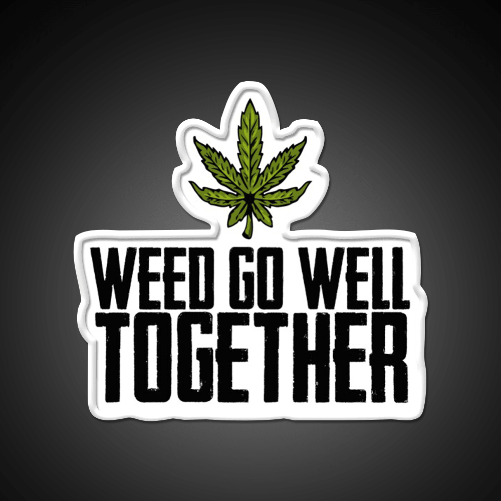 Weed Go Well Together Weed Gift Hemp Inspired Green Leaf Led Neon Sign Rgb Color - Shineneon