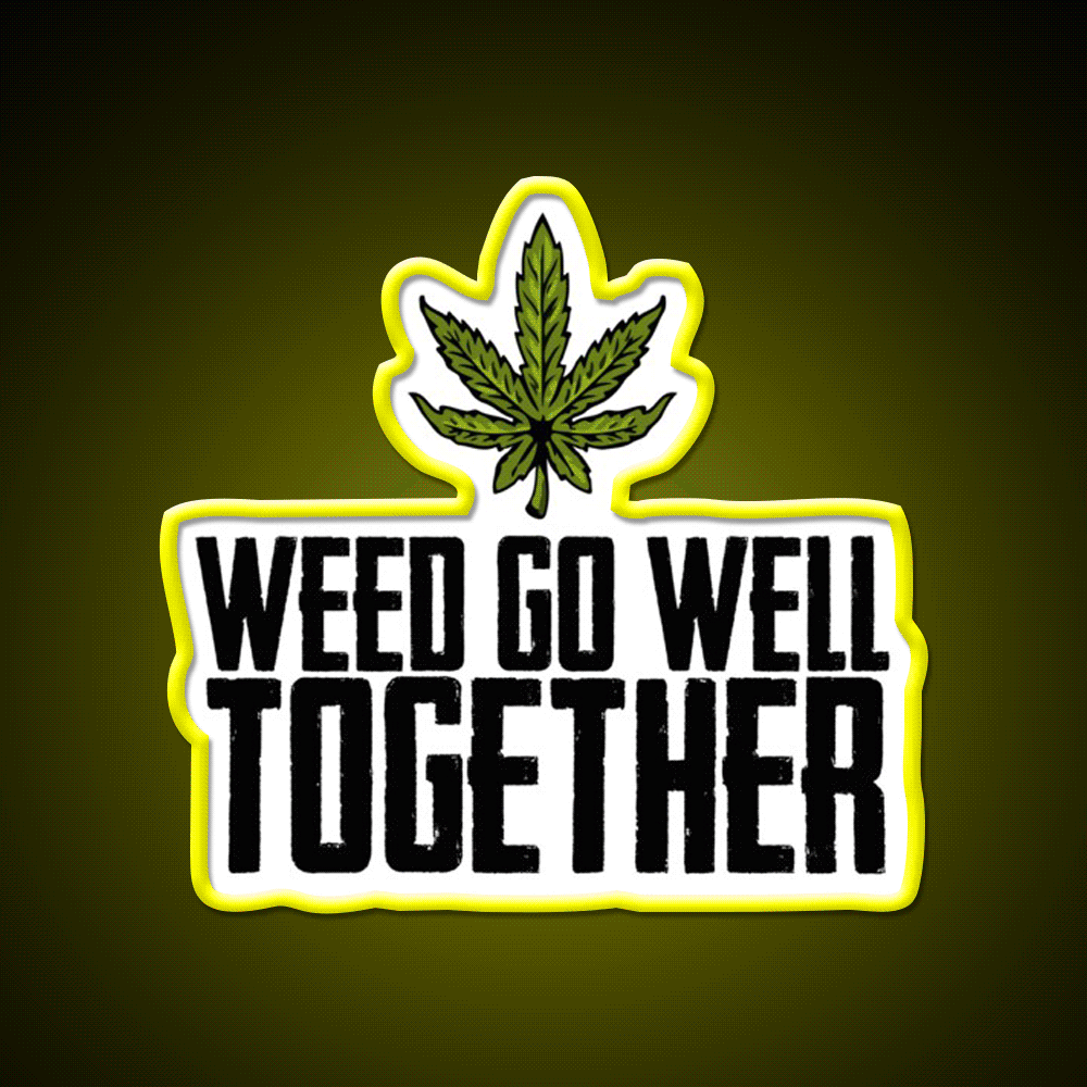Weed Go Well Together Weed Gift Hemp Inspired Green Leaf Led Neon Sign Rgb Color - Custom LED neon sign front view