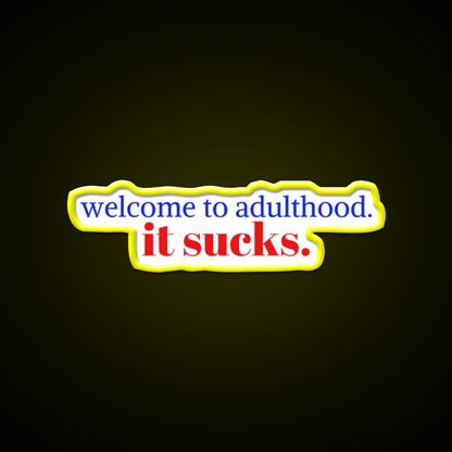 Welcome To Adulthood It Sucks Welcome Led Neon Sign Open Sign Rgb Color - Shineneon