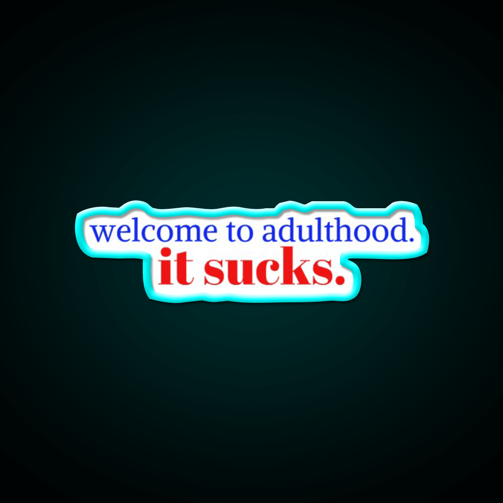 Welcome To Adulthood It Sucks Welcome Led Neon Sign Open Sign Rgb Color - Shineneon
