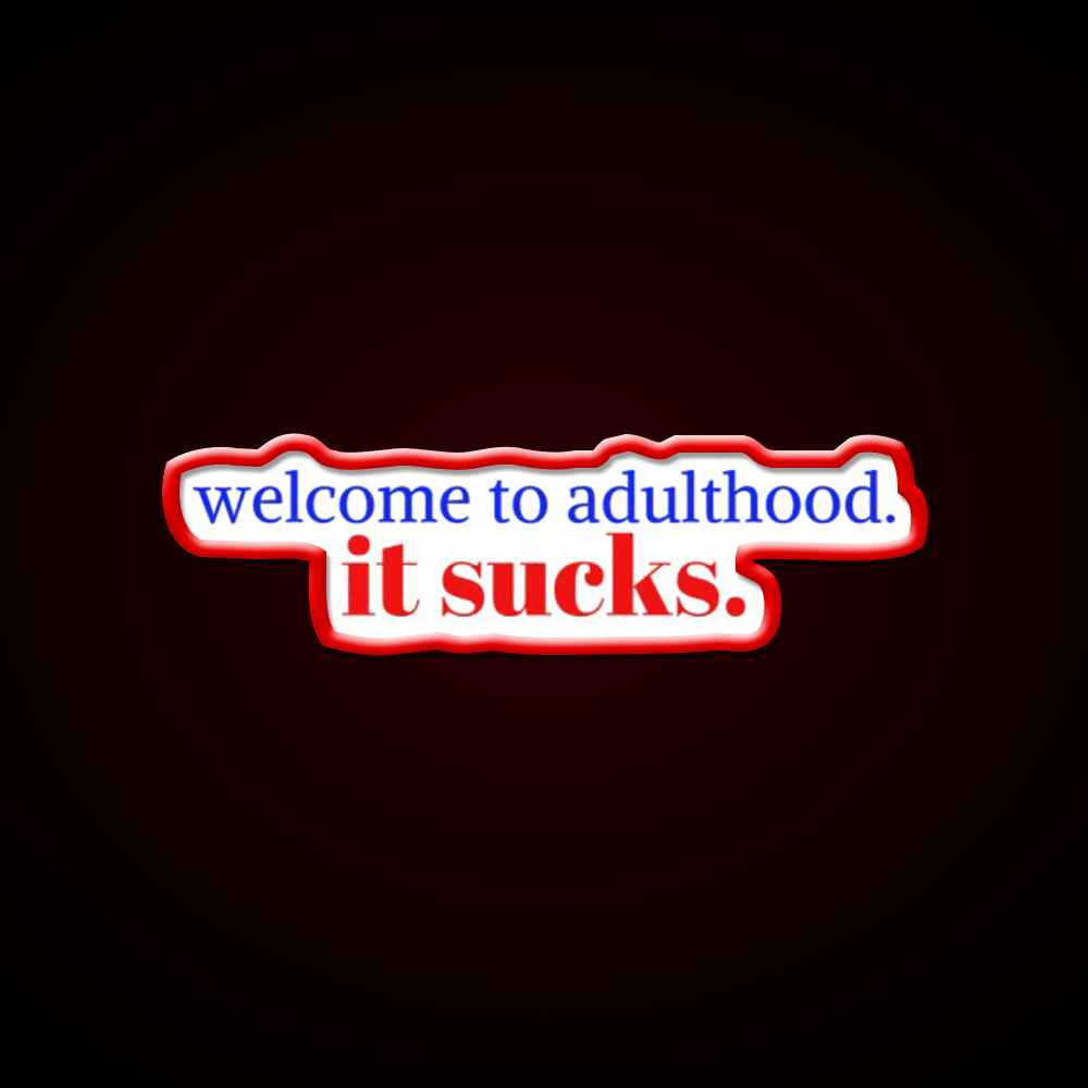 Welcome To Adulthood It Sucks Welcome Led Neon Sign Open Sign Rgb Color - Shineneon