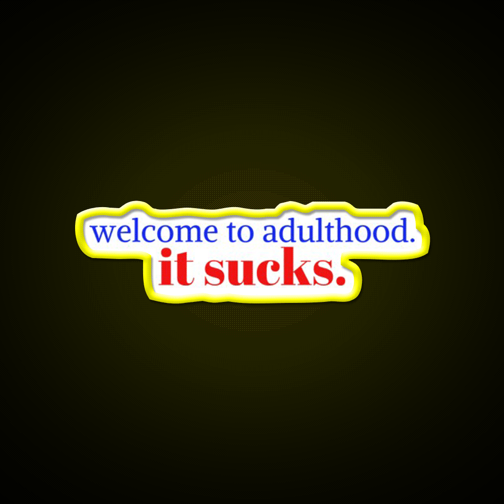 Welcome To Adulthood It Sucks Welcome Led Neon Sign Open Sign Rgb Color - Custom LED neon sign front view