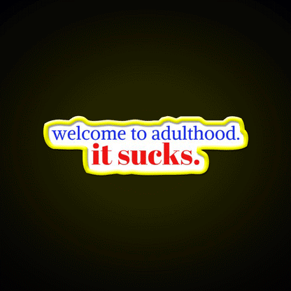 Welcome To Adulthood It Sucks Welcome Led Neon Sign Open Sign Rgb Color - Custom LED neon sign front view