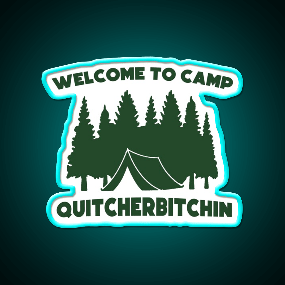 Welcome To Camp Quitcherbitchin Camping Welcome Led Neon Sign Open Sign Rgb Color - Shineneon