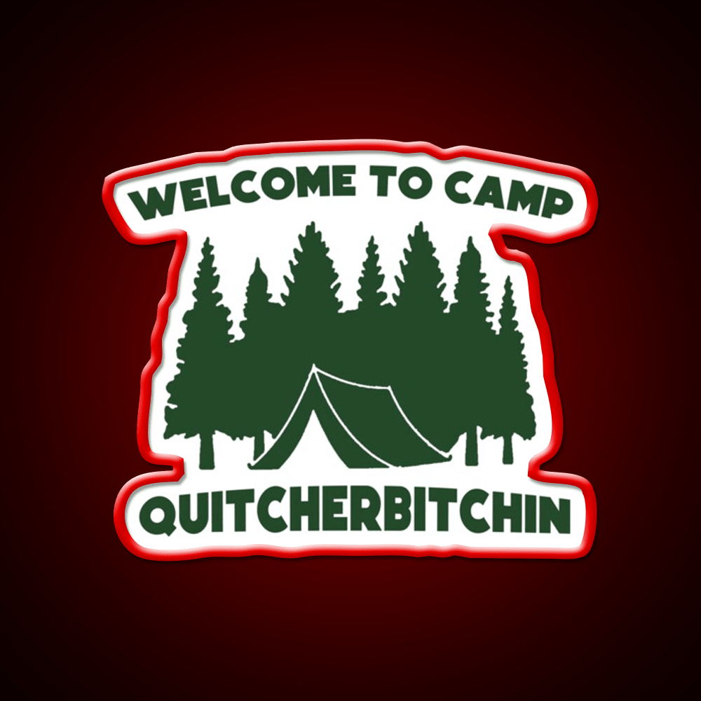 Welcome To Camp Quitcherbitchin Camping Welcome Led Neon Sign Open Sign Rgb Color - Shineneon