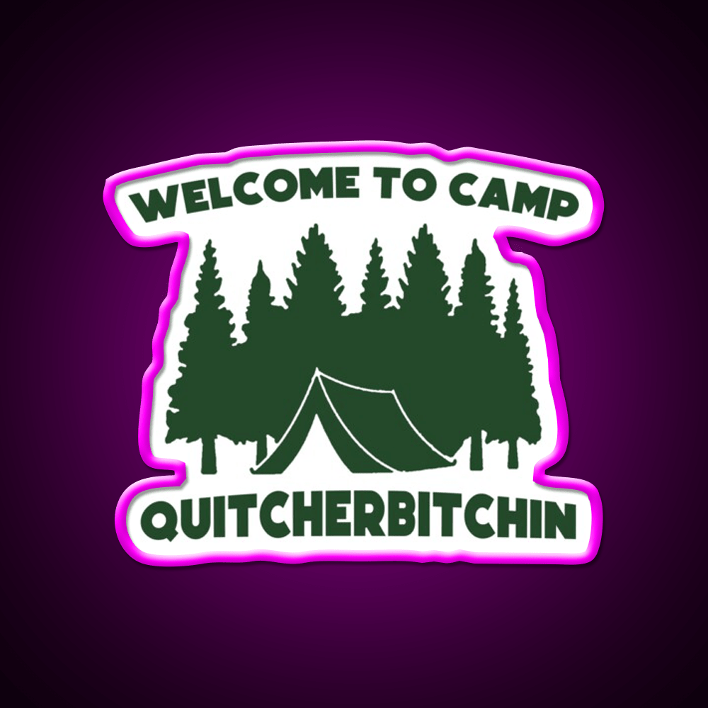 Welcome To Camp Quitcherbitchin Camping Welcome Led Neon Sign Open Sign Rgb Color - Shineneon