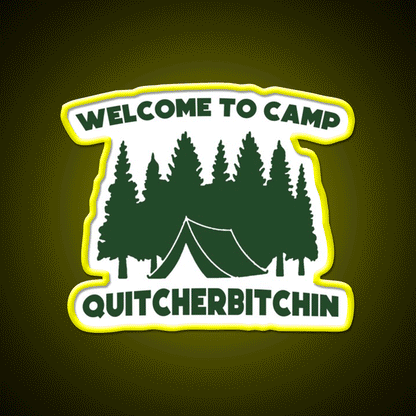 Welcome To Camp Quitcherbitchin Camping Welcome Led Neon Sign Open Sign Rgb Color - Custom LED neon sign front view