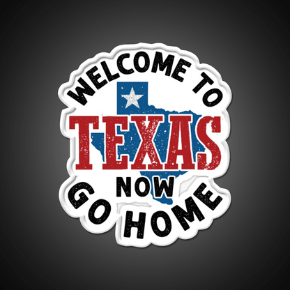 Welcome To Texas Now Go Home Welcome Led Neon Sign Open Sign Rgb Color - Shineneon