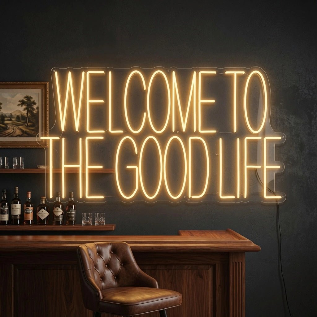Welcome To The Good Life LED Neon Sign Wall Neon Sign - Shineneon